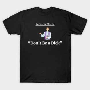 Sermon Notes: Don't Be a Dick T-Shirt